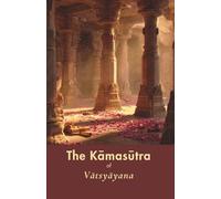 The Kāmasūtra of Vātsyāyana (Annotated)
