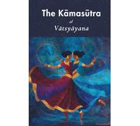 The Kāmasūtra of Vātsyāyana (Annotated)