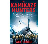 The Kamikaze Hunters: Fighting for the Pacific, 1945