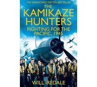 The Kamikaze Hunters: The Men Who Fought for the Pacific, 1945