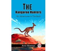 The Kangaroo HuntersOr, Adventures In The Bush (Edition2023)