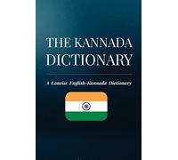 The Kannada Dictionary: A Concise English- Kannada Dictionary