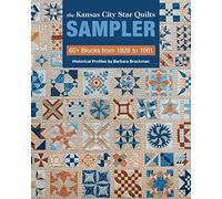 The Kansas City Star Quilts Sampler: 60+ Blocks from 1928 to 1961