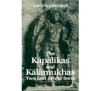 The Kapalikas and Kalamukhas: Two Lost Saivite Sects