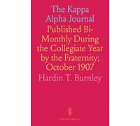 The Kappa Alpha Journal: Published Bi-Monthly During the Collegiate Year by the Fraternity; October 1907