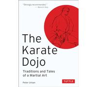 The Karate Dojo: Traditions and Tales of a Martial Art