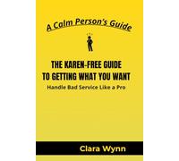 THE KAREN-FREE GUIDE TO GETTING WHAT YOU WANT: Handle Bad Service Like a Pro (A Calm Person’s Guide)
