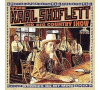 The Karl Shiflett & Big Country Show - Worries on My Mind