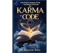 The Karma Code: Unlocking the Mysteries of Fate and Destiny of Our Life (Philosophy and Metaphysics)