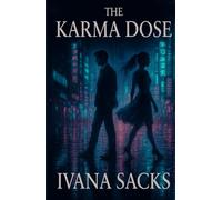 The Karma Dose: A tech-noir thriller with an enemies-to-lovers conspiracy of vengence and redemption