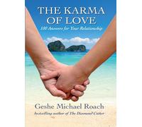 The Karma of Love: 100 Answers for Your Relationship, from the Ancient Wisdom of Tibet