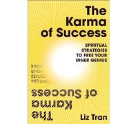 The Karma of Success: Spiritual Strategies to Free Your Inner Genius