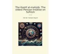 The Kashf al-mahjúb: The oldest Persian treatise on Súfiism (Classic Books)