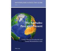 The Kashubs: Past and Present : Past and Present