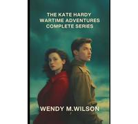 The Kate Hardy Wartime Adventures: Complete Series: Books 1, 2, and 3