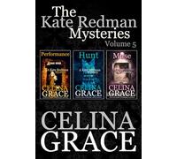 The Kate Redman Mysteries: Volume 5: Performance, Hunt, Muse