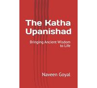 The Katha Upanishad: Bringing Ancient Wisdom to Life (The Modern Seeker’s Guide to the Upanishads)