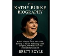 The Kathy Burke Biography: How a Fearless Voice Rose from Poverty to Power, Redefining Truth, Laughter, and Womanhood in British Entertainment