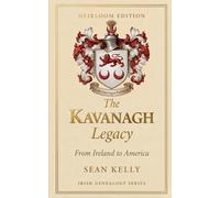 The Kavanagh Family Legacy: From Ireland to America