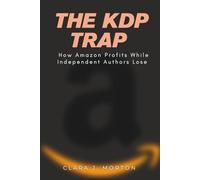 THE KDP TRAP: How Amazon Profits While Independent Authors Lose