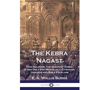 The Kebra Nagast: King Solomon, The Queen of Sheba & Her Only Son Menyelek - Ethiopian Legends and Bible Folklore