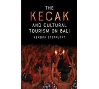 The Kecak and Cultural Tourism on Bali: 11 (Eastman/Rochester Studies Ethnomusicology)