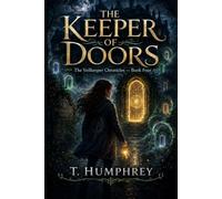 THE KEEPER OF DOORS: The Veilkeeper Chronicles - Book Four