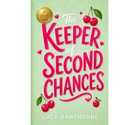 The Keeper Of Second Chances: A Heartwarming Small-Town Romance About Five Unfinished Promises, a Lost First Love, and One Last Chance to Come Home