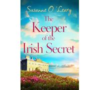 The Keeper of the Irish Secret: An utterly gorgeous second chance romance set in Ireland
