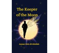 The Keeper of the Moon: A Magical Children's Story of Courage and Imagination