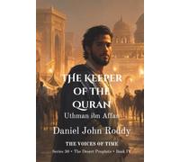 The Keeper of the Quran: Uthman ibn Affan (Series 30: The Desert Prophets)