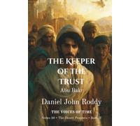 The Keeper of the Trust: Abu Bakr (Series 30: The Desert Prophets)