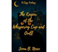 The Keeper of the Whispering Cup and Quill: A Cozy Fantasy: 1 (A Whimsy Hollow Cozy Fantasy Novel)