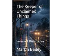 The Keeper of Unclaimed Things: Volume II: Disturbance