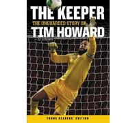 [(The Keeper: the Unguarded Story of Tim Howard)] [By (author) Tim Howard] published on (July, 2015)