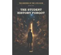 THE KEEPERS OF THE 13TH DOOR: THE STUDENT HISTORY FORGOT: 6