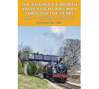 The Keighley and Worth Valley Light Railway Through The Years - Part 1
