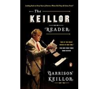 The Keillor Reader: Looking Back at Forty Years of Stories: Where Did They All Come From?
