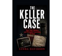 The Keller Case: Fear, False Memory, and Wrongful Convictions in Texas