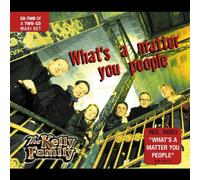 The Kelly Family - What'S a Matter You People