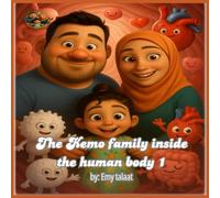 The kemo family inside the human body1. By:Emy talaat: Emy and Tota’s Journey Inside the Heart (The Kemo family inside the human body. By: Emy talaat)