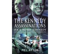 The Kennedy Assassinations : JFK and Bobby Kennedy - Debunking The Conspiracy Theories