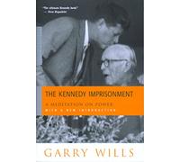 The Kennedy Imprisonment: A Meditation on Power