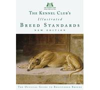 The Kennel Club's Illustrated Breed Standards: The Official Guide to Registered Breeds