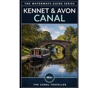 The Kennet & Avon Canal Guide: The Complete Narrowboat & Visitor's Guide to England's Most Scenic Waterway (The Waterways Guide Series)