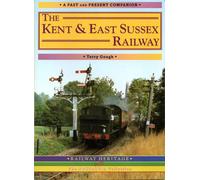 The Kent and East Sussex Railway: A Nostalgic Journey Along the Whole Route from Headcorn to Robertsbridge (Past & Present Companions)