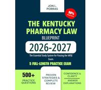 The Kentucky Pharmacy Law Blueprint 2026-2027: The Essential Study System for Passing the MPJE Exam.