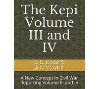 The Kepi: A New Concept in Civil War Reporting Volume III and IV
