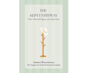 The Kept Entryway: How Threshold Spaces Are Maintained As Transitional Only (The Kept Rooms)