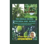 THE KERALA MODEL - For India and World: - Blueprint for SUSTAINABLE DEVELOPMENT of all Developing Nations